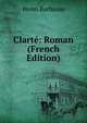 Clarte: Roman (French Edition), Henri Barbusse 