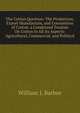 The Cotton Question: The Production, Export Manufacture, and Consumtion of Cotton. a Condensed Treatise On Cotton in All Its Aspects: Agricultural, Commercial, and Political, William J. Barbee 