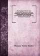 The Engineer'S Sketch-Book of Mechanical Movements, Devices, Appliances, Contrivances and Details: Employed in the Design and Construction of . the Use of Engineers, Mechanical Draughtsm, Thomas Walter Barber 