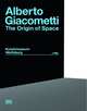 Alberto Giacometti: The Origin of Space, Alberto Giacometti 