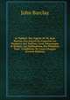 Le Tableav Des Esprits De M. Iean Barclay. Par Leqvel On Cognoist Les Humeurs Des Nations, Leus Aduantages & Defaux, Les Inclinations Des Hommes, Tant . Conditions De Leurs Charges (French Edition), John Barclay 