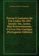 Trovas E Cantares De Um Codice Do XIV Seculo: Ou, Antes, Mui Provavelmente, O Livro Das Cantigas (Portuguese Edition), Francisco Adolfo de Varnhagen 