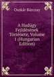 A Hadugy Fejldesenek Tortenete, Volume 1 (Hungarian Edition), Oszkar Barczay 