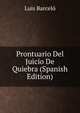 Prontuario Del Juicio De Quiebra (Spanish Edition), Luis Barcelo 