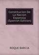Constitucion De La Nacion Espanola (Spanish Edition), Roque Barcia 