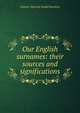 Our English surnames: their sources and significations, Charles Wareing Endell Bardsley 