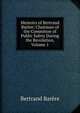 Memoirs of Bertrand Bar?re: Chairman of the Committee of Public Safety During the Revolution, Volume 1, Bertrand Barere 