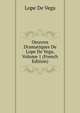 Oeuvres Dramatiques De Lope De Vega, Volume 1 (French Edition), Lope de Vega 