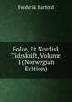 Folke, Et Nordisk Tidsskrift, Volume 1 (Norwegian Edition), Frederik Barford 