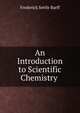 An Introduction to Scientific Chemistry ., Frederick Settle Barff 