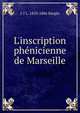 L'inscription ph?nicienne de Marseille, J-J L. 1810-1886 Barges 