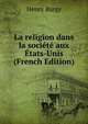 La religion dans la societe aux Etats-Unis (French Edition), Henry Bargy 