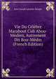 Vie Du Celebre Marabout Cidi Abou-Medien, Autrement Dit Bou-Medin (French Edition), Jean Joseph Leandre Barges 