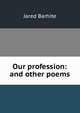 Our profession: and other poems, Jared Barhite 