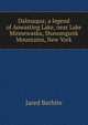 Dalmaqua; a legend of Aowasting Lake, near Lake Minnewaska, Shawangunk Mountains, New York, Jared Barhite 