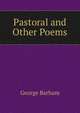 Pastoral and Other Poems, George Barham 