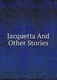 Jacquetta And Other Stories, 