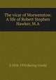 The vicar of Morwenstow. A life of Robert Stephen Hawker, M.A., Baring-Gould, S. 