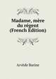 Madame, mere du regent (French Edition), Arve?de Barine 