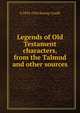 Legends of Old Testament characters, from the Talmud and other sources, Baring-Gould, S. 