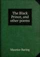The Black Prince, and other poems, Baring, Maurice, 1874-1945 