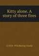 Kitty alone. A story of three fires, Baring-Gould, S. 