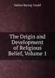 The Origin and Development of Religious Belief, Volume 1, Baring-Gould, S. 