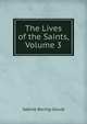 The Lives of the Saints, Volume 3, Baring-Gould, S. 