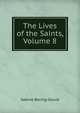 The Lives of the Saints, Volume 8, Baring-Gould, S. 