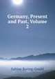 Germany, Present and Past, Volume 2, Baring-Gould, S. 