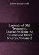 Legends of Old Testament Characters from the Talmud and Other Sources, Volume 2, Baring-Gould, S. 