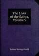 The Lives of the Saints, Volume 9, Baring-Gould, S. 
