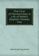 The Vicar of Morwenstow: A Life of Robert Stephen Hawker, M.a., Baring-Gould, S. 