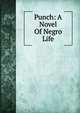 Punch: A Novel Of Negro Life, 