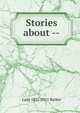 Stories about --, Lady 1831-1911 Barker 