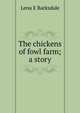 The chickens of fowl farm; a story, Lena E Barksdale 