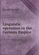 Linguistic opression in the German Empire, Ernest Barker 