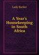 A Year's Housekeeping in South Africa, Lady Barker 