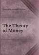 The Theory of Money, Dalgairns Arundel Barker 