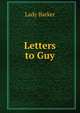 Letters to Guy, Lady Barker 
