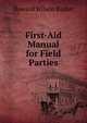 First-Aid Manual for Field Parties, Howard Wilson Barker 