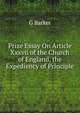 Prize Essay On Article Xxxvii of the Church of England, the Expediency of Principle, G Barker 