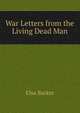 War Letters from the Living Dead Man, Elsa Barker 