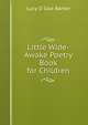 Little Wide-Awake Poetry Book for Children, Lucy D Sale Barker 