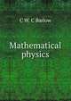 Mathematical physics, C W. C Barlow 