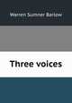 Three voices, Warren Sumner Barlow 
