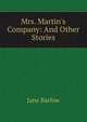 Mrs. Martin's Company: And Other Stories, Jane Barlow 