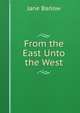 From the East Unto the West, Jane Barlow 