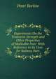 Experiments On the Tranverse Strength and Other Properties of Malleable Iron: With Reference to Its Uses for Railway Bars, Peter Barlow 