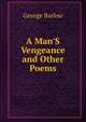 A Man'S Vengeance and Other Poems, George Barlow 